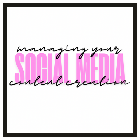 Managing Your Social Media + Content Creation